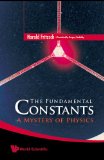 The Fundamental Constants A Mystery Of Physics 2009 9789812834324 Front Cover