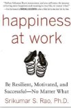 Happiness at Work: Be Resilient, Motivated, and Successful - No Matter What  9780071664325 Front Cover