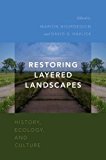 Restoring Layered Landscapes History, Ecology, and Culture  9780190240325 Front Cover