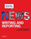 News Writing and Reporting The Complete Guide for Today&#39;s Journalist