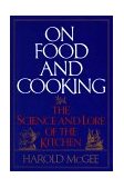 On Food and Cooking The Science and Lore of the Kitchen  9780684181325 Front Cover