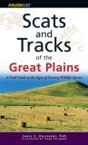 Scats and Tracks of the Great Plains A Field Guide to the Signs of Seventy Wildlife Species 2006 9780762742325 Front Cover
