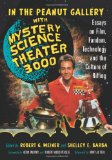 In the Peanut Gallery with Mystery Science Theater 3000 Essays on Film, Fandom, Technology and the Culture of Riffing  9780786445325 Front Cover