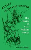 Relief Is Greatly Wanted The Battle of Fort William Henry 1998 9780788409325 Front Cover