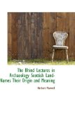 Bhind Lectures in Archaeology Scottish Land-Names Their Origin and Meaning 2009 9781110531325 Front Cover
