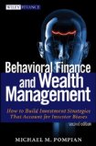 Behavioral Finance and Wealth Management How to Build Investment Strategies That Account for Investor Biases
