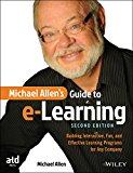 Michael Allen's Guide to E-Learning Building Interactive, Fun, and Effective Learning Programs for Any Company 2nd 9781119046325 Front Cover