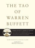 Tao of Warren Buffett Warren Buffett's Words of Wisdom: Quotations and Interpretations to Help Guide You to Billionaire Wealth and Enlightened Business Management 2006 9781416541325 Front Cover