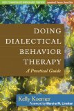 Doing Dialectical Behavior Therapy A Practical Guide