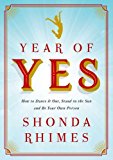 Year of Yes How to Dance It Out, Stand in the Sun and Be Your Own Person  9781471157325 Front Cover