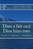 Dieu a Fait Ceci / Dios Hizo Esto Level 1: Infants - Toddlers 2013 9781482740325 Front Cover