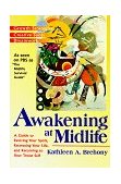 Awakening at Midlife A Guide to Reviving Your Spirit, Recreating Your Life, and Returning to Your Truest Self 1997 9781573226325 Front Cover