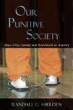 Our Punitive Society Race, Class, Gender and Punishment in America cover art