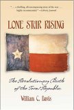 Lone Star Rising The Revolutionary Birth of the Texas Republic cover art