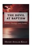 Devil at Baptism Ritual, Theology, and Drama 2004 9781592445325 Front Cover