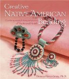 Creative Native American Beading Contemporary Interpretations of Traditional Motifs 2009 9781600595325 Front Cover