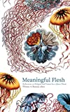 Meaningful Flesh Reflections on Religion and Nature for a Queer Planet  9781947447325 Front Cover