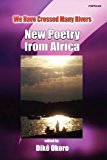 We Have Crossed Many Rivers New Poetry from Afric 2012 9789788244325 Front Cover