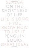 On the Shortness of Life Life Is Long If You Know How to Use It