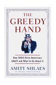Greedy Hand How Taxes Drive Americans Crazy and What to Do about It cover art