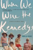 When We Were the Kennedys A Memoir from Mexico, Maine 2013 9780544002326 Front Cover