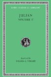 Julian, Volume II Orations 6-8. Letters to Themistius, to the Senate and People of Athens, to a Priest. the Caesars. Misopogon  9780674990326 Front Cover