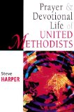 Prayer and Devotional Life of United Methodists 1999 9780687084326 Front Cover