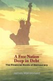 Free Nation Deep in Debt The Financial Roots of Democracy