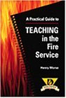 Practical Guide to Teaching in the Fire Service 1st 1998 9780766804326 Front Cover