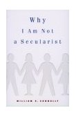 Why I Am Not a Secularist  cover art