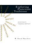 Exploring Protestant Traditions An Invitation to Theological Hospitality