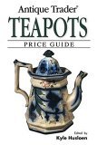Antique Trader Teapots Price Guide 2005 9780896891326 Front Cover
