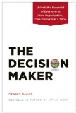 Decision Maker Unlock the Potential of Everyone in Your Organization, One Decision at a Time cover art