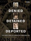 Denied, Detained, Deported: Stories from the Dark Side of American Immigration  cover art