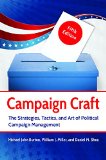 Campaign Craft The Strategies, Tactics, and Art of Political Campaign Management