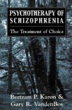 Psychotherapy of Schizophrenia The Treatment of Choice  9781568212326 Front Cover