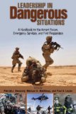 Leadership in Dangerous Situations A Handbook for the Armed Forces, Emergency Services and First Responders cover art