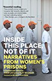 Inside This Place, Not of It Narratives from Women's Prisons  9781786632326 Front Cover