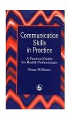 Communication Skills in Practice A Practical Guide for Health Professionals 1997 9781853022326 Front Cover