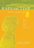 Radioactive Marie and Pierre Curie: a Tale of Love and Fallout cover art