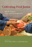Cultivating Food Justice Race, Class, and Sustainability