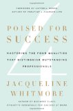 Poised for Success Mastering the Four Qualities That Distinguish Outstanding Professionals