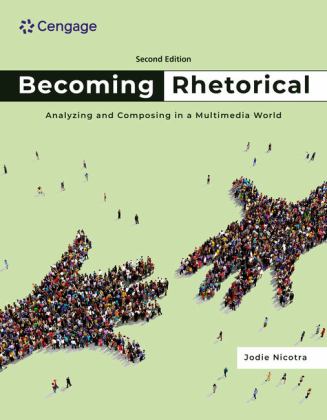 Becoming Rhetorical Analyzing and Composing in a Multimedia World 2nd 9780357656327 Front Cover