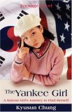 Yankee Girl A Korean Girl's Journey to Find Herself 2006 9780595412327 Front Cover