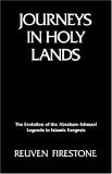 Journeys in Holy Lands The Evolution of the Abraham-Ishmael Legends in Islamic Exegesis  9780791403327 Front Cover