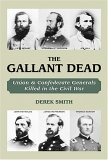 Gallant Dead Union and Confederate Generals Killed in the Civil War  9780811701327 Front Cover