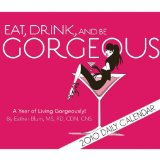Eat, Drink, and Be Gorgeous 2010 2009 9780811868327 Front Cover