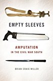 Empty Sleeves Amputation in the Civil War South  9780820343327 Front Cover