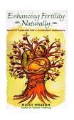 Enhancing Fertility Naturally Holistic Therapies for a Successful Pregnancy 1999 9780892818327 Front Cover
