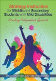 Strategy Instruction for Middle and Secondary Students with Mild Disabilities Creating Independent Learners
